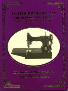 Featherweight 221: "The Perfect Portable & Its Stitches Across History" 3rd Edition Book by Nancy Johnson-Srebro